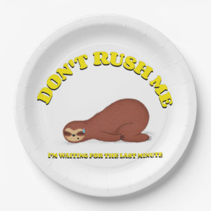 Don't Rush Me I'm Waiting For The Last Minute Paper Plates