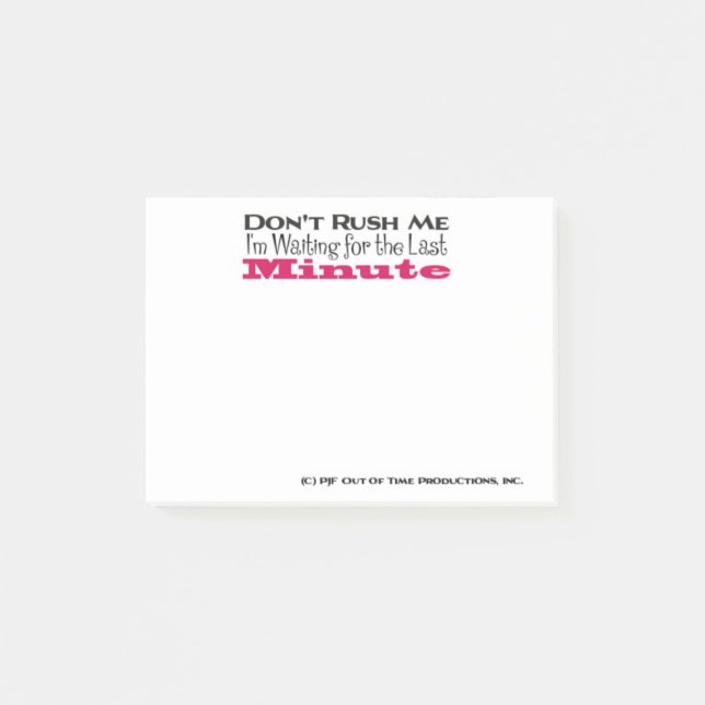 Don't Rush Me I'm Waiting for the Last Minute Post-it Notes (Front)