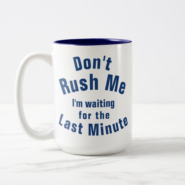 "Don't Rush Me, I'm waiting for the Last Minute" Two-Tone Coffee Mug (Left)