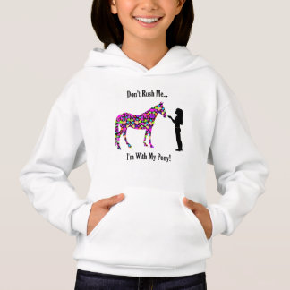 Don't Rush Me! I'm With My Pony! Equestrian Horse Hoodie