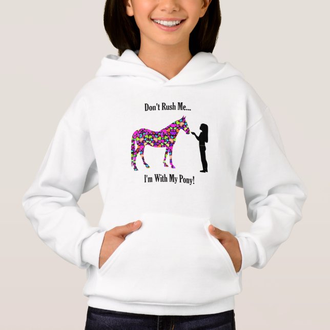 Don't Rush Me! I'm With My Pony! Equestrian Horse Hoodie (Front)