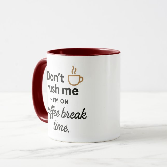Don't Rush Me Mug- Funny Coffee Break Gift Mug (Front Left)
