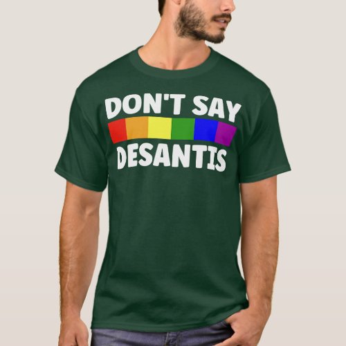 Dont Say Desantis 3 T_Shirt