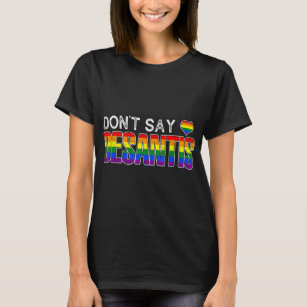Don't Say DeSantis anti liberal Florida say gay LG T-Shirt