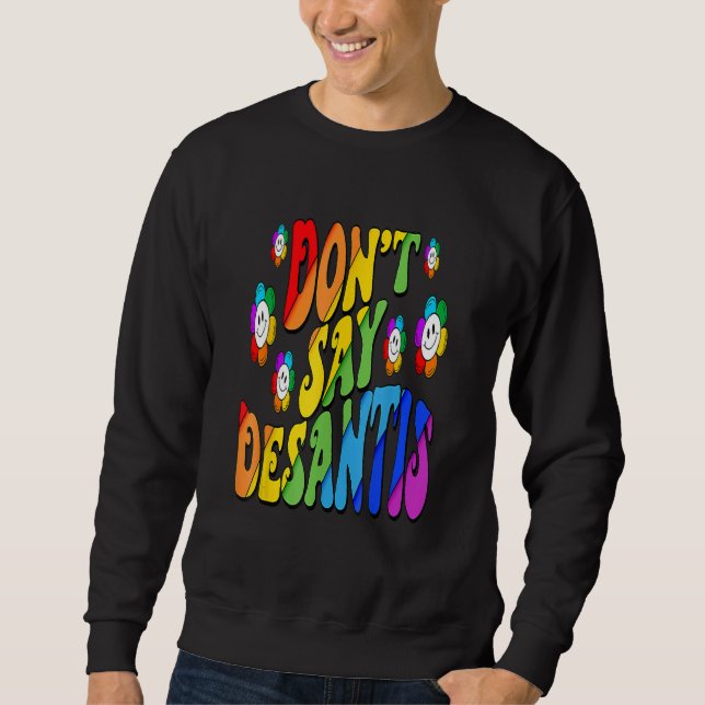 Don't Say Desantis Florida Say Gay LGBTQ Pride Ant Sweatshirt (Front)