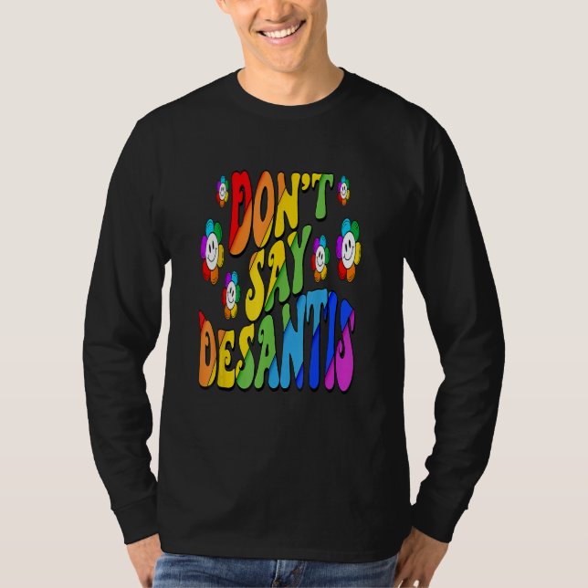 Don't Say Desantis Florida Say Gay LGBTQ Pride Ant T-Shirt (Front)