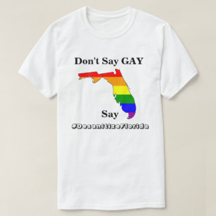 Don't Say GAY, Say #DesanitizeFlorida T-Shirt