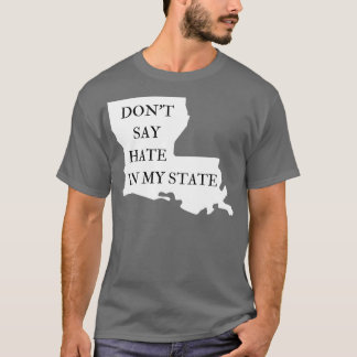 Dont Say Hate In My State Oppose Dont Say Gay Lo T-Shirt