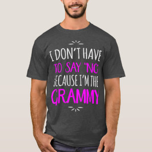 Don't Say No I'm The Grammy Grandmother  T-Shirt