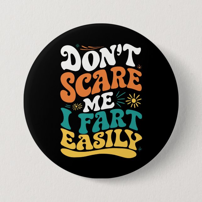 Don't Scare Me I Fart Easily Funny Quote Button (Front)