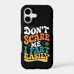 Don't Scare Me I Fart Easily Funny Quote iPhone 17 Case