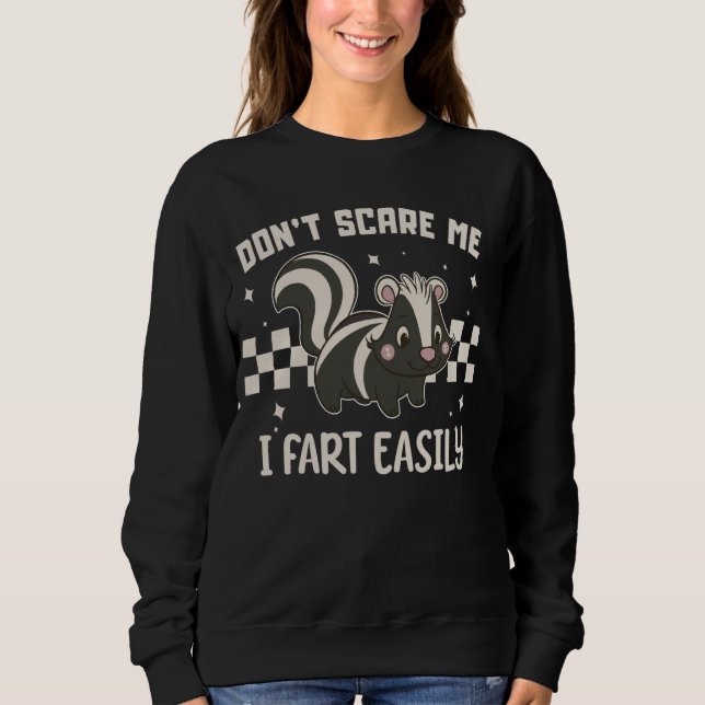 don't scare me I fart easily funny sarcastic cute  Sweatshirt (Front)
