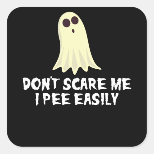 Dont Scare Me I Pee Easily Funny Halloween Ghost Square Sticker
