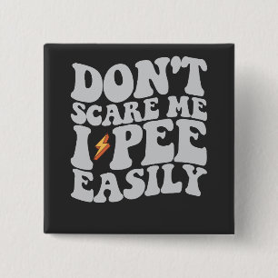 Don't Scare Me I Pee Easily Groovy Funny Button