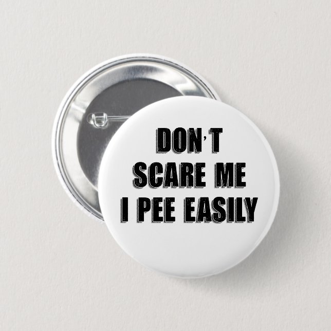 Dont Scare Me I Pee Easily Sarcastic Halloween Button (Front & Back)