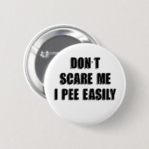 Dont Scare Me I Pee Easily Sarcastic Halloween Button