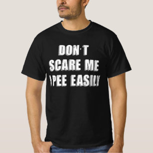 Dont Scare Me I Pee Easily Sarcastic Halloween T-Shirt