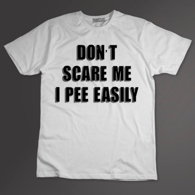 Dont Scare Me I Pee Easily Sarcastic Halloween T-Shirt (Creator Uploaded)