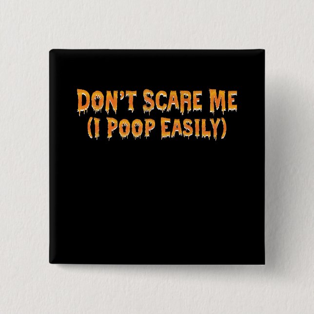 Don't Scare Me I Poop Easily Funny Halloween Button (Front)