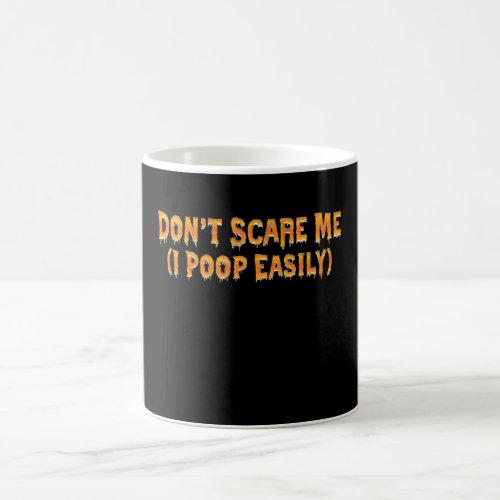 Dont Scare Me I Poop Easily Funny Halloween Coffee Mug