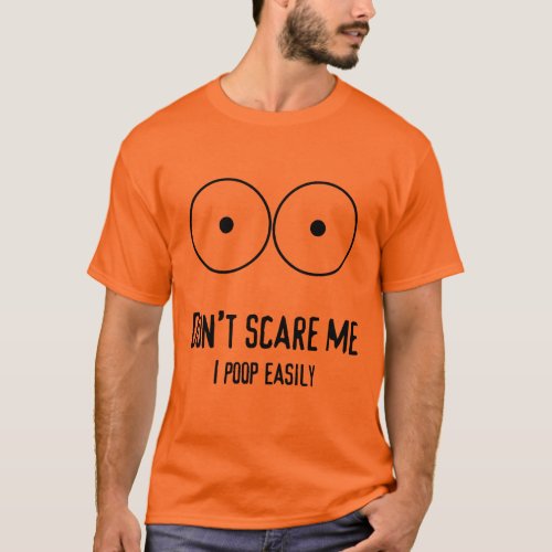 Dont scare me I poop easily funny Halloween T T_Shirt