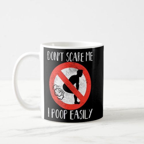 Dont Scare Me I Poop Easily Gluten Free Celiac Aw Coffee Mug