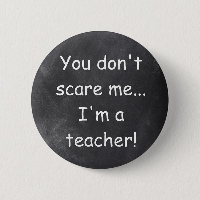 Don't Scare Me Teacher Chalkboard Design Gift Idea Button (Front)