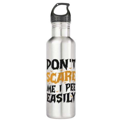 Dont Scare my I Pee Easily Funny Halloween  Stainless Steel Water Bottle