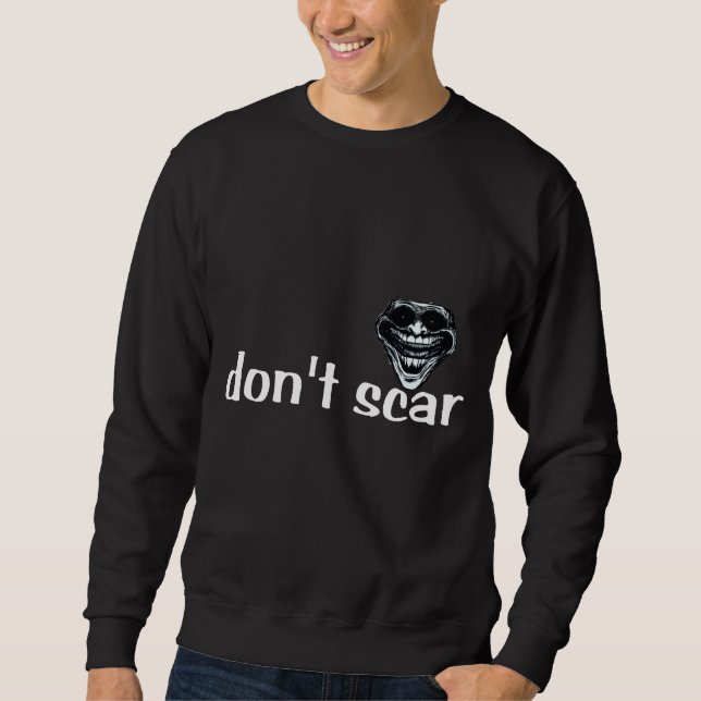 Don't Scare Sweatshirt (Front)