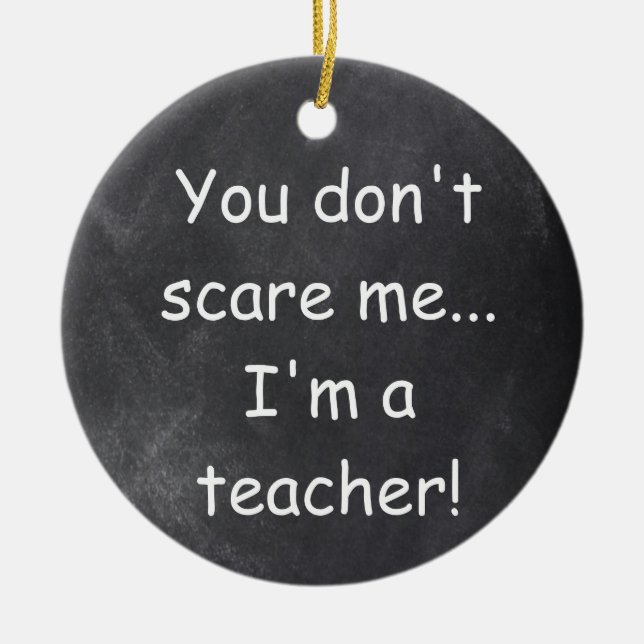 Don't Scare Teacher Chalkboard Design Gift Idea Ceramic Ornament (Front)