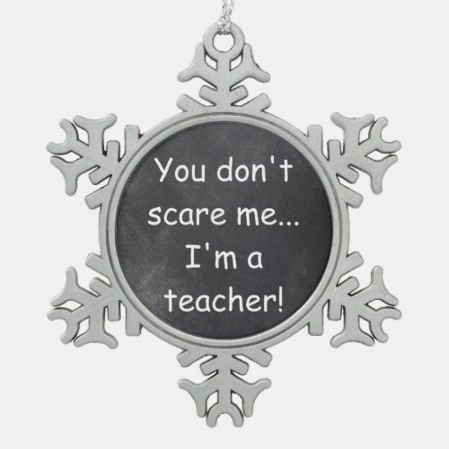 Dont Scare Teacher Chalkboard Design Gift Idea Snowflake Pewter Christmas Ornament