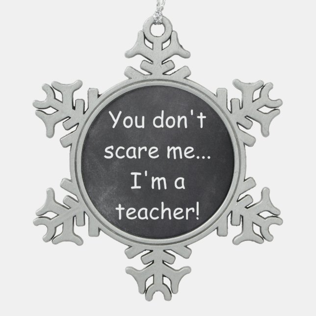 Don't Scare Teacher Chalkboard Design Gift Idea Snowflake Pewter Christmas Ornament (Front)