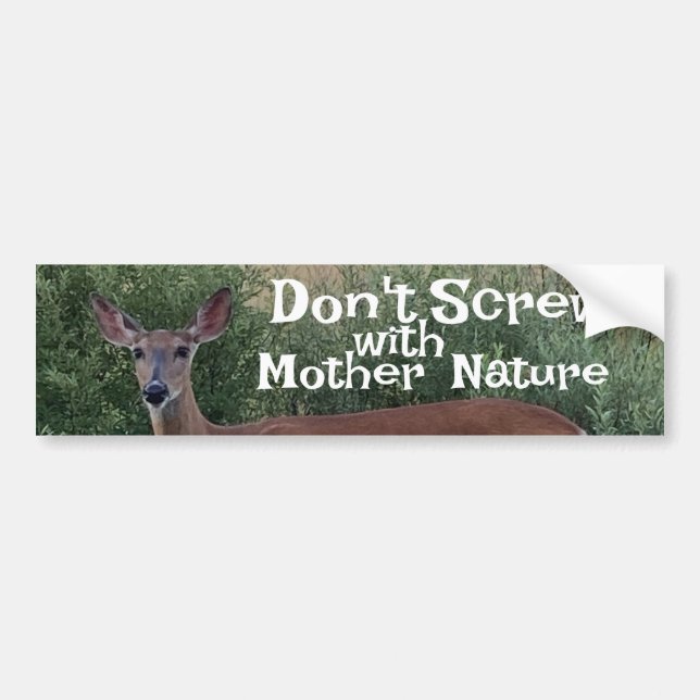 Don't Screw with Mother Nature Deer Doe Whitetail Bumper Sticker (Front)