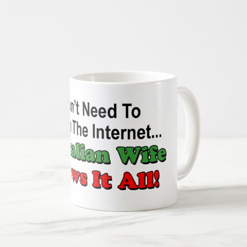 Dont Search Internet _ Italian Wife Knows It All Coffee Mug