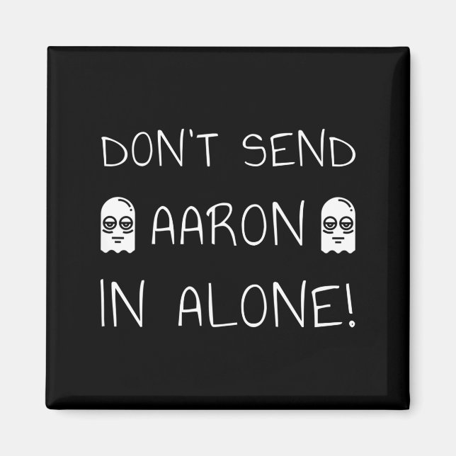 Don't Send Aaron In Alone! Paranormal  Magnet (Front)
