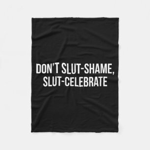Don't Shame Celebrate Funny  Fleece Blanket