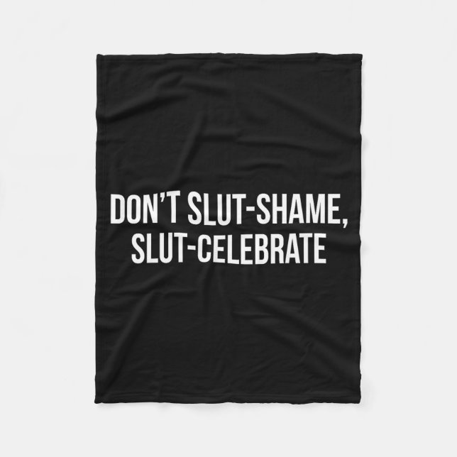 Don't Shame Celebrate Funny  Fleece Blanket (Front)