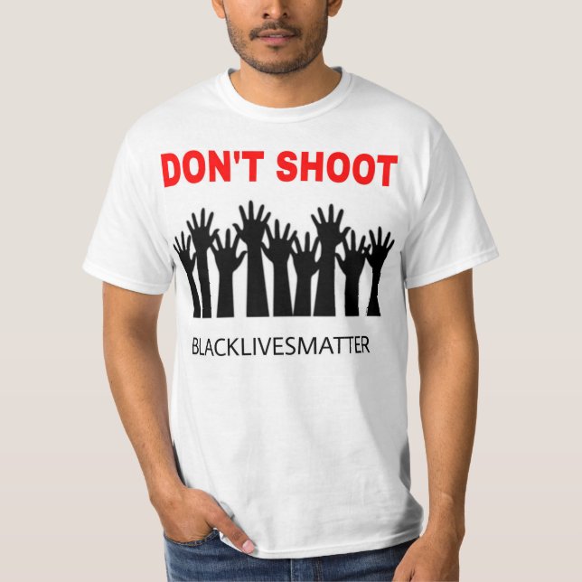 Don't Shoot- Black Lives Matter T-Shirt (Front)