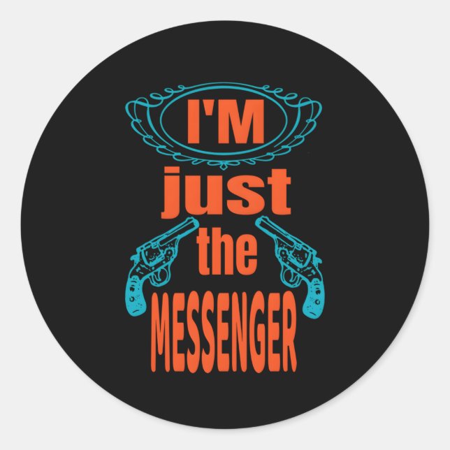 Don'T Shoot The Messenger Top S Classic Round Sticker (Front)