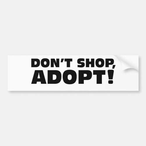 DONT SHOP ADOPT BUMPER STICKER