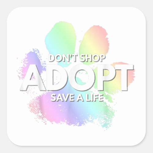 Dont Shop Adopt Dog Cat Rescue Kind Animal Right Square Sticker