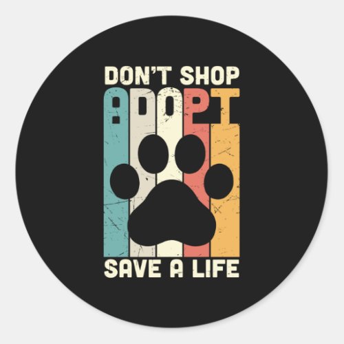 Dont Shop Adopt Save A Life Classic Round Sticker