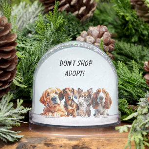 DON'T SHOP ADOPT  SNOW GLOBE