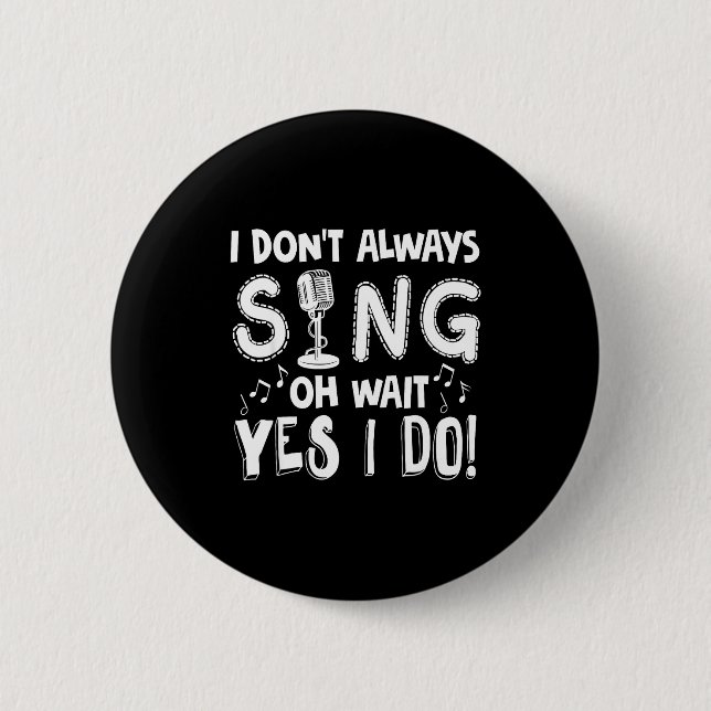 Dont Sing Sarcastic Singer Gift Button (Front)