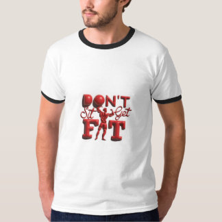 Don't sit get Fit T-Shirt