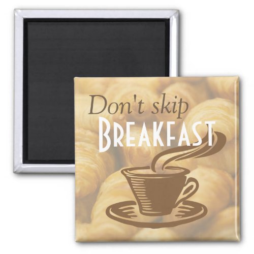 Dont Skip Breakfast Reminder Magnet