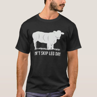 Don't Skip Leg Day Bodybuilding Team No Calves Bel T-Shirt