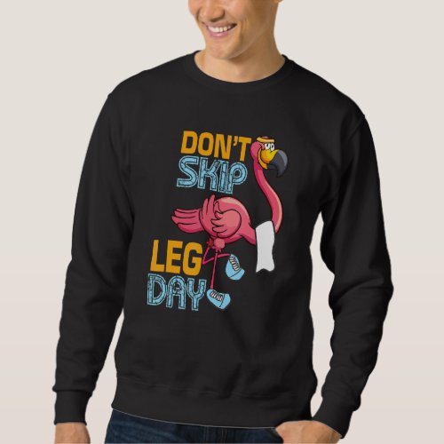 Dont Skip Leg Day  Cute Flamingo  Fitness Gym Wor Sweatshirt