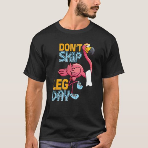 Dont Skip Leg Day  Cute Flamingo  Fitness Gym Wor T_Shirt