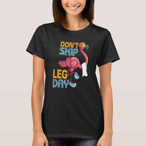 Dont Skip Leg Day  Cute Flamingo  Fitness Gym Wor T_Shirt